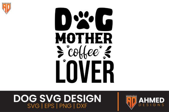 Dog Mother Coffee Lover, Dog SVG Design