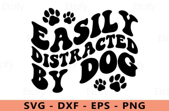 Easily Distracted My Dog Svg: Real Talk for Embroidery Designers
