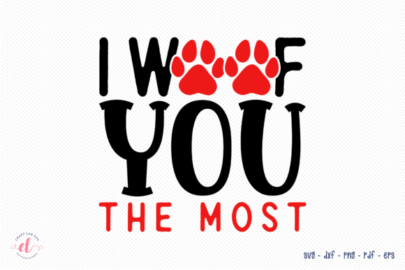 I Woof You the Most – Valentine Dog SVG Review