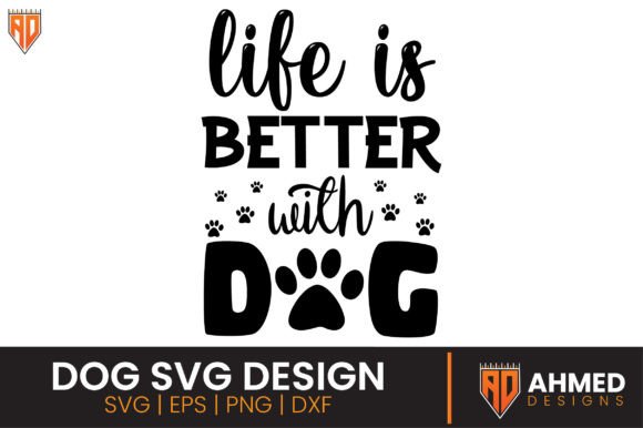 Life is Better with Dog, Dog SVG Design