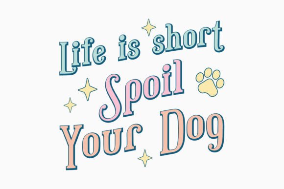 Life is Short Spoil Your Dog SVG RetroA Designer Review for Real Projects