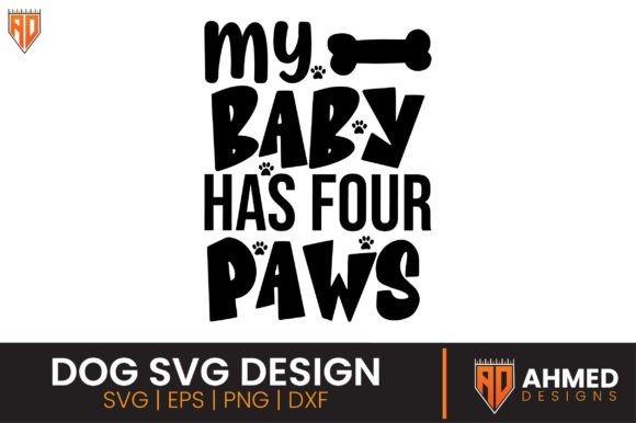 My Baby Has Four Paws, Dog SVG Design