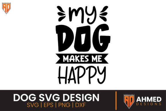 My Dog Makes Me Happy, Dog SVG Design