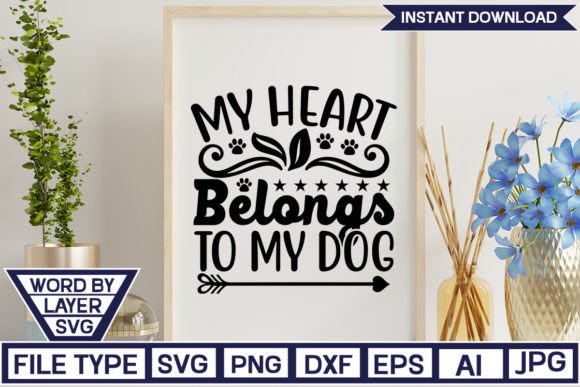 My Heart Belongs to My Dog SVG Cut File